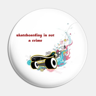 skateboarding is not a crime Pin