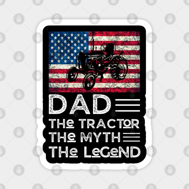 Dad The Tractor The Myth The legend, Tractor Farmer Dad Vintage American Flag Magnet by JustBeSatisfied