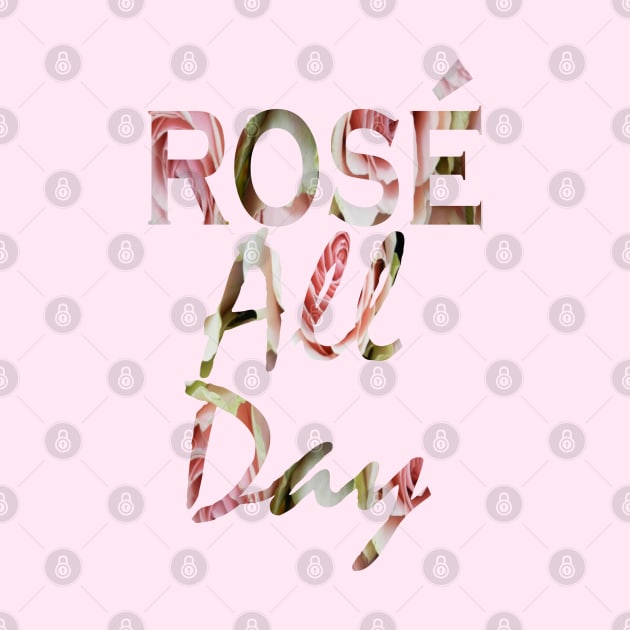 Preppy Pink Wine lover Girly Humor typography Rose all day by Tina