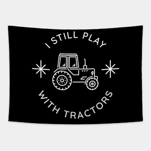 I Still Play With Tractors Tapestry