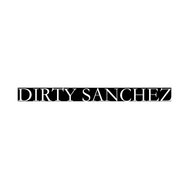 Dirty Sanchez Mexican design by Estudio3e