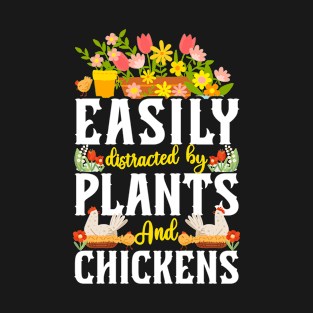 Easily Distracted By Plants & Chickens T-Shirt