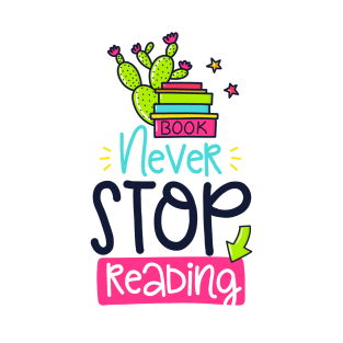 Never Stop Reading T-Shirt