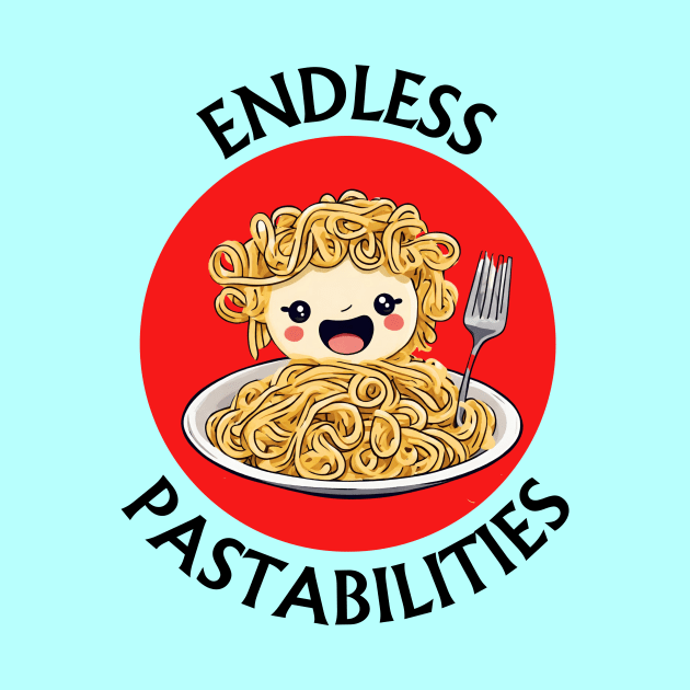 Endless Pastabilities | Pasta Pun by Allthingspunny