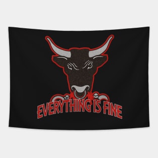 Everything Is Fine Snorting BULL Tapestry