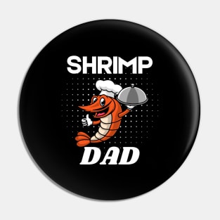 Shrimp dad - funny shrimp Pin