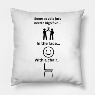 Some people just need a high Five Pillow