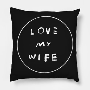 LOVE MY WIFE Pillow