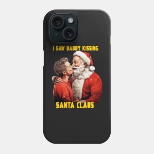 I saw daddy kissing Santa Claus Phone Case