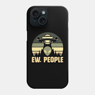 Ew, People Alien Tee Funny UFO Vintage Retro Alien Phone Case