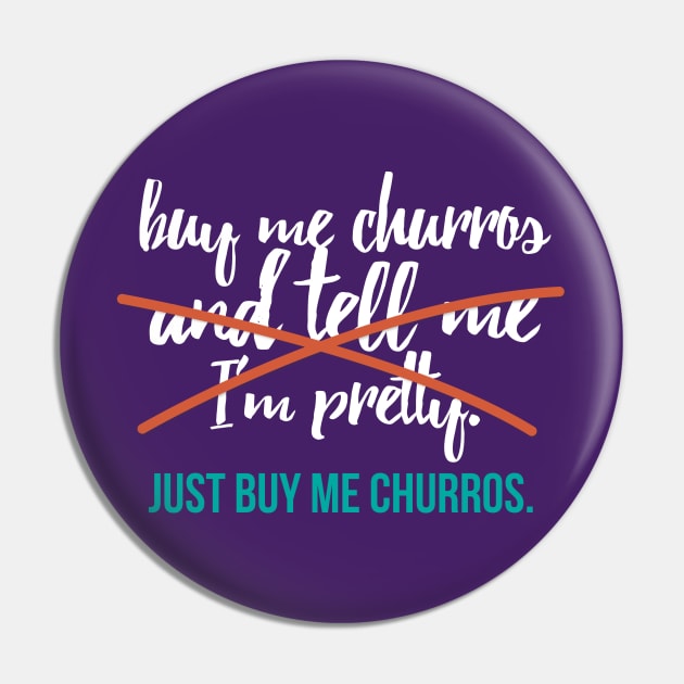 Just Buy Me Churros Pin by whimsylanddesigns