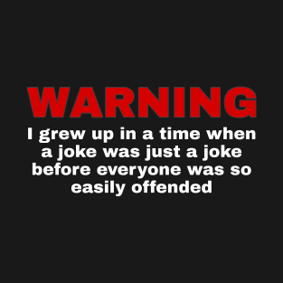 Warning - I Grew Up In A Time T-Shirt