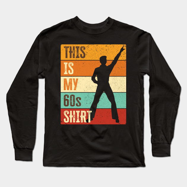 60s Outfit For Men & 1960s Disco Costume | This Is My 60s - 60s Party -  Long Sleeve T-Shirt | TeePublic