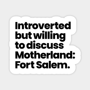 Introverted but willing to discuss Motherland: Fort Salem - Black Font Magnet