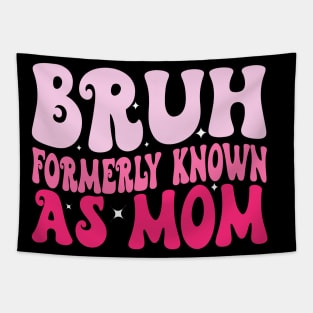 Bruh Formerly Known As Mom Funny Mother's Day Tapestry