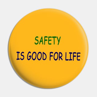 safety is good for life Pin