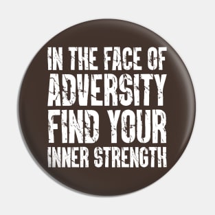 In the Face of Adversity, Find Your Inner Strength Pin