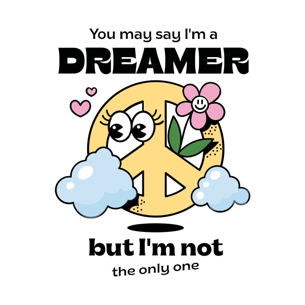 You may say I'm a dreamer, but I'm not the only one by Marie Smth