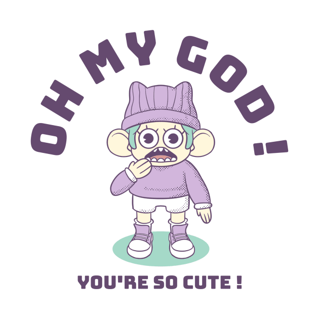 Oh my god you're so cute! by Level23