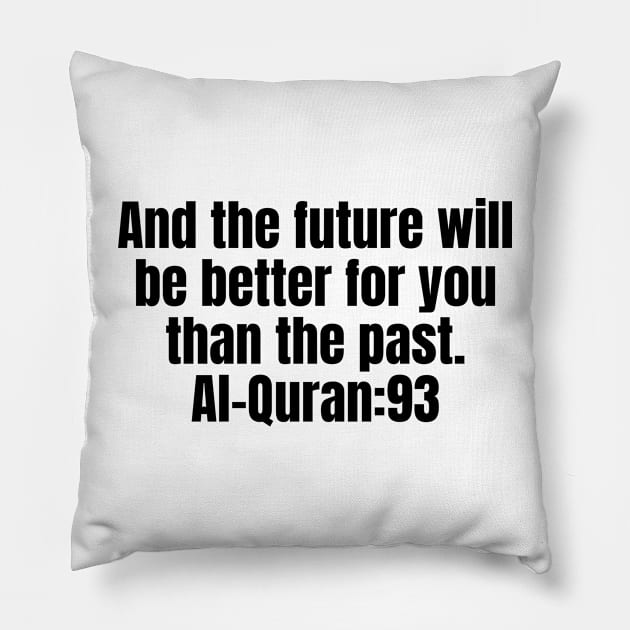 And the future will be better for you than the past. Al-Quran:93 Pillow by muslimart