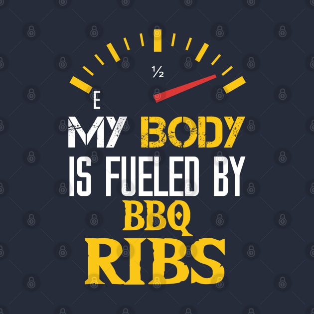 My Body is Fueled By BBQ Ribs - Funny Sarcastic - Thanksgiving Saying Quotes For mom by Arda