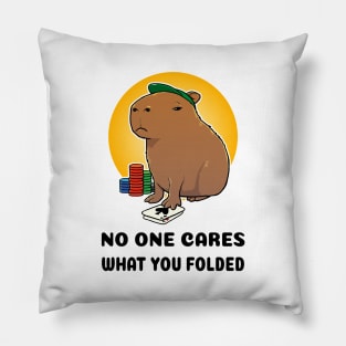 No one cares what you folded Poker Capybara Pillow