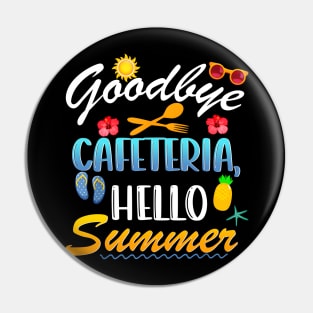 Goodbye Cafeteria Hello Summer Lunch Lady Last Day Of School Pin