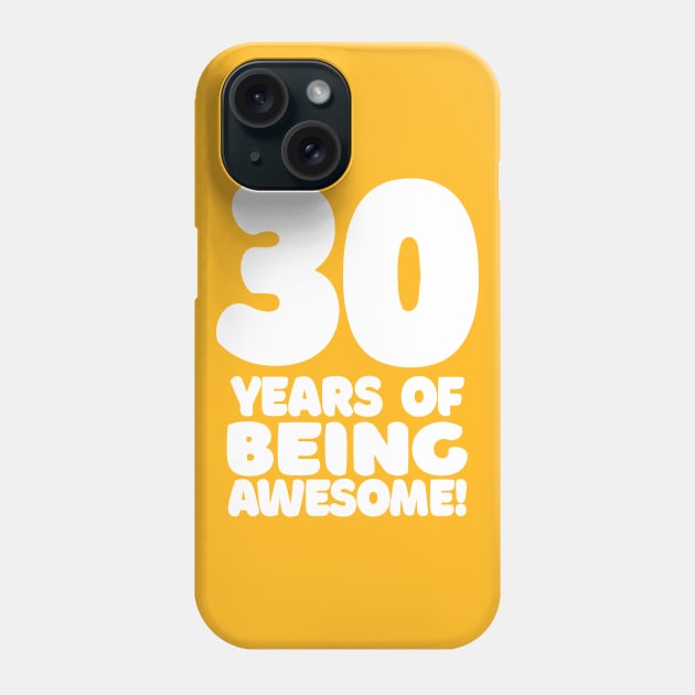 30 Years Of Being Awesome - Funny Birthday Design Phone Case by DankFutura