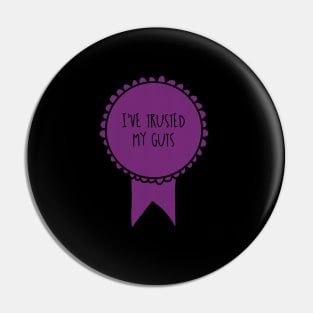 I've Trusted My Guts / Awards Pin