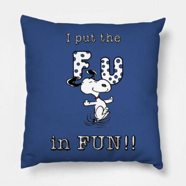 I put the FU in fun