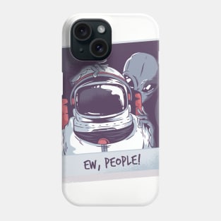 Ew, People Phone Case