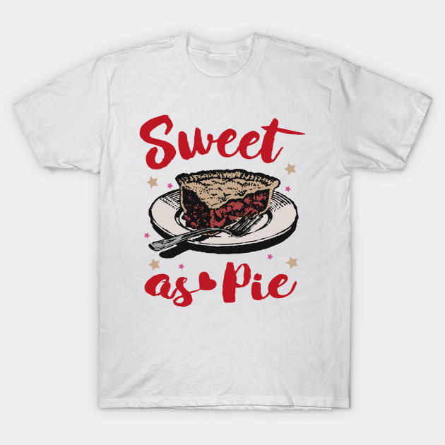 Sweet as Pie Sweetie Pie TShirt TeePublic