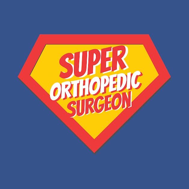 Orthopedic Surgeon Gifts | Super Orthopedic Surgeon by BetterManufaktur