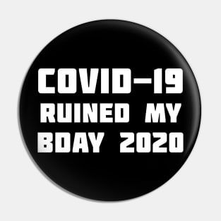 COVID-19 Ruined My Birthday Pin