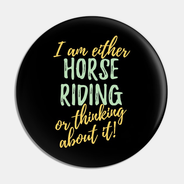 Horse - I Am Either Horse Riding Or Thinking About It Pin by Kudostees