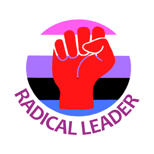 Gender Fluid Activist - Radical Leader by Courage Today Designs
