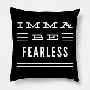 Imma Be Fearless - 3 Line Typography Pillow