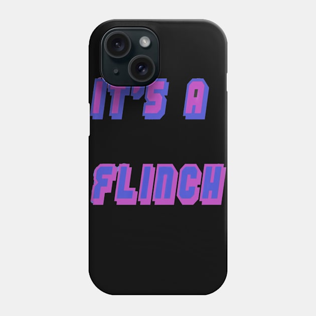 It's A Flinch Phone Case by TheJDzero