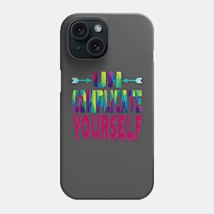 Uncomplicate Yourself. Inspirational-Simplicity Phone Case