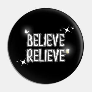 Believe and Relieve Pin