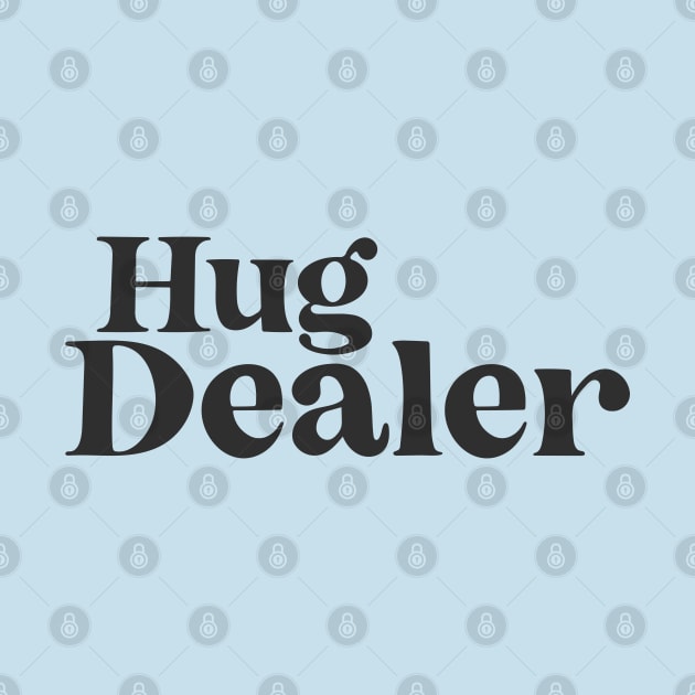 Hug Dealer by BodinStreet