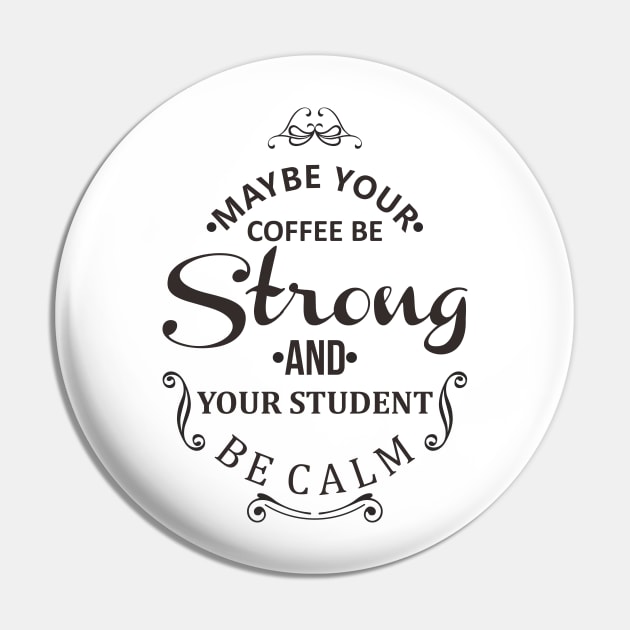 maybe your coffee be strong and your student be calm Pin by javva