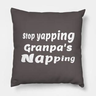 Stop yapping Grandpa’s Napping Pillow