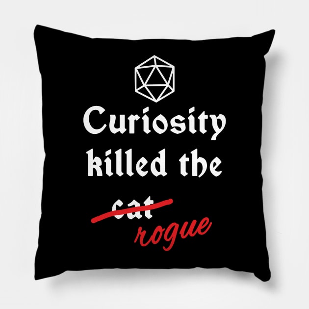 Dnd - Curiosity killed the rogue Pillow by DigitalCleo