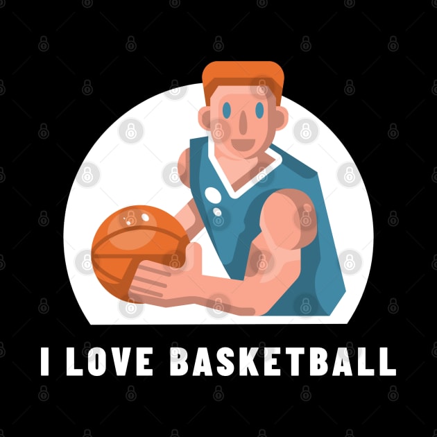 I Love Basketball by Mads' Store