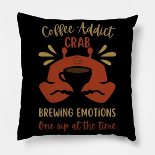 Funny Cancer Zodiac Sign - Coffee Addict Crab, Brewing Emotions, One Sip at the Time Pillow