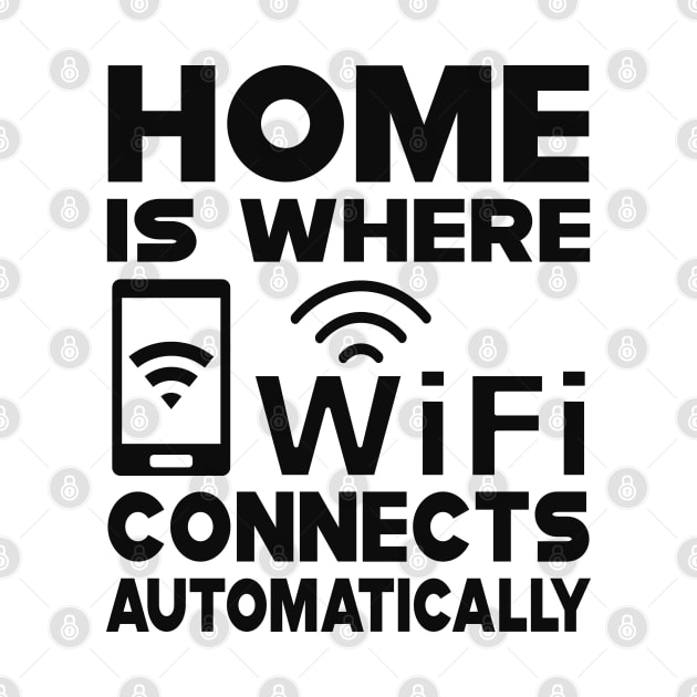 Wifi - Home is where wifi connects automatically by KC Happy Shop