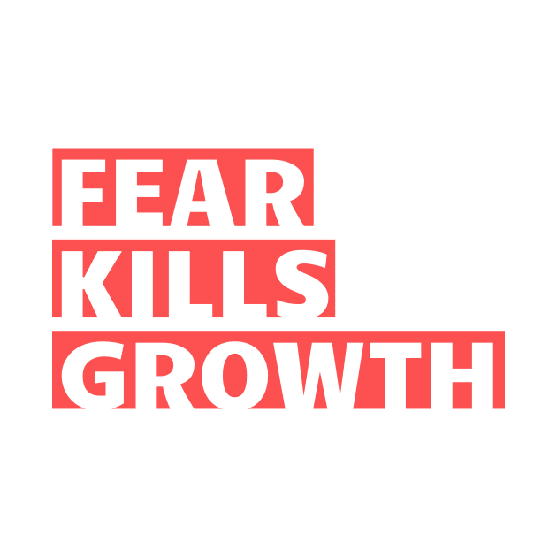 Fear Kills Growth by kareemelk