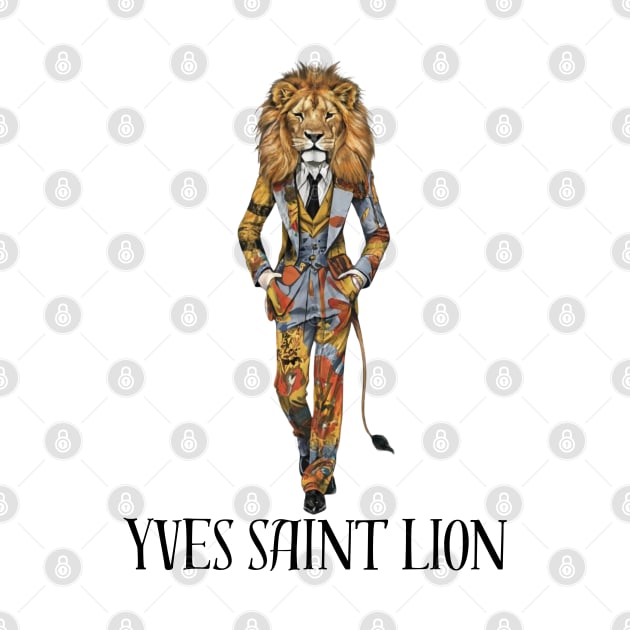 Yves Saint Lion Fashion Designer Wild Animal Big Cat Gift For Cat Lover Anthropomorphic by DeanWardDesigns