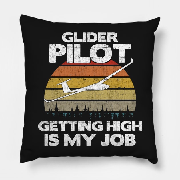 Glider Pilot Getting High Is My Job - Aviation Flight Gift graphic Pillow by theodoros20